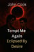 Tempt Me Again - Eclipsed by Desire, #13