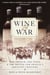 Wine and War - The French, the Nazis, and the Battle for France's Greatest Treasure