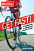 Get Fast! - A Complete Guide to Gaining Speed Wherever You Ride