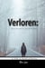 Verloren:   Liebe ist nicht Immer das, was es zu sein Scheint. Ein Thriller aus Romantik und Spannung
