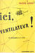 Ici ventilateur ! - Extraits d'un carnet de vol. Avec 22 photographies et 2 cartes