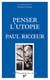 Penser l'utopie aujourd'hui avec Paul Ricœur
