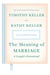 The Meaning of Marriage: A Couple's Devotional - A Year of Daily Devotions