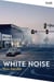 White Noise - The iconic and satirical classic, now a major Netflix film