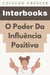 O Poder Da Influência Positiva - Coleção Crescer, #10