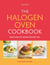 The Halogen Oven Cookbook - Quick and easy recipes for every day