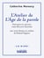 L’atelier de l’Âge de la parole - Poétique du recueil chez Roland Giguère