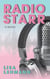 Radio Starr: A Music-Fueled Journey of Self Discovery, Love, and Womanhood in 1980s Radio
