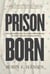 Prison Born - Incarceration and Motherhood in the Colonial Shadow