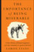 The Importance of Being Miserable - A short history of human happiness, and why sometimes it's good to feel bad