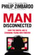 Man Disconnected - How technology has sabotaged what it means to be male