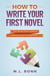 How to Write Your First Novel: The Stress-Free Guide to Writing Fiction for Beginners - Author Level Up, #2