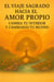 El Viaje Sagrado hacia el Amor Propio, cambia tu interior y cambiarás tu mundo