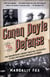 Conan Doyle for the Defense - How Sherlock Holmes's Creator Turned Real-Life Detective and Freed a Man Wrongly Imprisoned for Murder