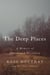 The Deep Places - A Memoir of Illness and Discovery