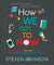 How We Got to Now - Six Innovations That Made the Modern World