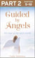 Guided By Angels: Part 2 of 3 - There Are No Goodbyes, My Tour of the Spirit World