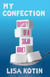My Confection - Odyssey of a Sugar Addict