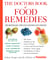 The Doctors Book of Food Remedies - The Latest Findings on the Power of Food to Treat and Prevent Health Problems--From Aging and Diabetes to Ulcers and Yeast Infections