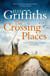 The Crossing Places - The first book in the megaselling Ruth Galloway series