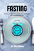 Intermittent Fasting: the Natural Way to Reactivate your Metabolism and Transform your Life