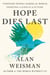 Hope Dies Last - Visionary People Across the World, Fighting to Find Us a Future