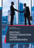 Digitale Transformation in B2B-Unternehmen - Zukunft gestalten: Digitale Geschäftsmodelle und Prozesse im B2B neu denken