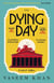 The Dying Day - the warm, witty and utterly addictive cozy mystery with a brilliant female sleuth