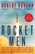 Rocket Men - The Daring Odyssey of Apollo 8 and the Astronauts Who Made Man's First Journey to the Moon