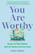 You Are Worthy - Change Your Money Mindset, Build Your Wealth, and Fund Your Future