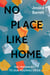 No Place Like Home - The Missing Key to Our Housing Crisis