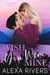 Wish You Were Mine - Destiny Falls, #3