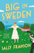 Big in Sweden - The most hilarious and uplifting feel-good read of 2024!