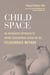 Child Space - An Integrated Approach to Infant Development Based on the Feldenkrais Method