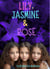 Lily, Jasmine and Rose