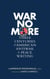 War No More: Three Centuries of American Antiwar & Peace Writing (LOA #278)
