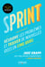 Sprint - Comment résoudre les problèmes et trouver de nouvelles idées en cinq jours
