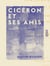Cicéron et ses amis - Étude sur la société romaine du temps de César