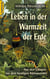 Leben in der Warmzeit der Erde - Aus den Urtagen vor dem heutigen Klimawandel