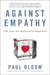 Against Empathy - The Case for Rational Compassion