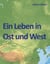 Ein Leben in Ost und West