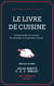 Le Livre de cuisine - Comprenant la cuisine de ménage et la grande cuisine