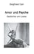 Amor und Psyche - Gedichte um Liebe