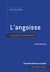 L’angoisse - 2e édition actualisée - L’accueillir, la transformer