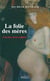 La folie des mères : J'ai tué mon enfant