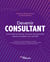 Devenir consultant - Comment se lancer, trouver ses premiers clients et piloter son activité
