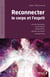 Reconnecter le corps et l'esprit - Activité physique - Etat d'esprit - Alimentation - Gestion du stress - Récupération