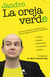 La oreja verde - Vence tus miedos y consigue lo que te propongas con humor y creatividad