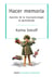 Hacer memoria. Aportes de la neuropsicología al aprendizaje - Hacer memoria. Aportes de la neuropsicología al aprendizaje