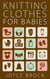Knitting Clothes for Babies